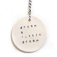 Thumbnail for Ceramic Tag - dream a little dream House of Dudley